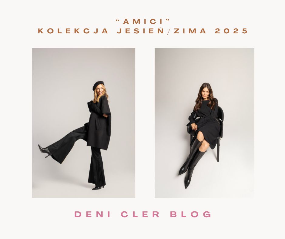 DENI CLER JESIEŃ/ZIMA 2025: “AMICI” – MODA, KTÓRA ŁĄCZY. JAK PRZYJAŹŃ.